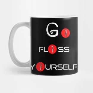 Go Floss Yourself Mug